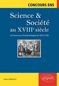 Science & Société au XVIIIe Siècle en France et en Grande-Bretagne de 1687 à 1789 Concours ENS