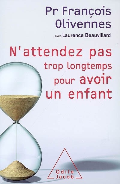 N'attendez pas trop longtemps pour avoir un enfant