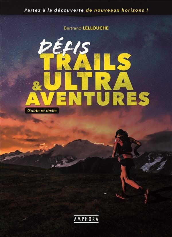 Défis Trails & Ultra Aventures - Guide et Récits