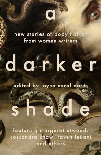 A Darker Shade: New Stories of Body Horror from Women Writers [9781804440940]