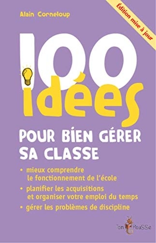 100 Idees pour Bien Gerer Sa Classe (Édition Mise a Jour)