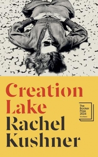 Creation Lake: Shortlisted for the Booker Prize 2024