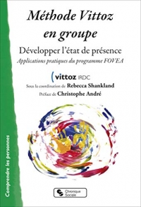 Méthode Vittoz en groupe : Développer l'état de présence. Applications pratiques du programme FOVEA