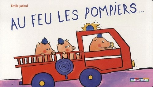 Au feu les pompiers...
