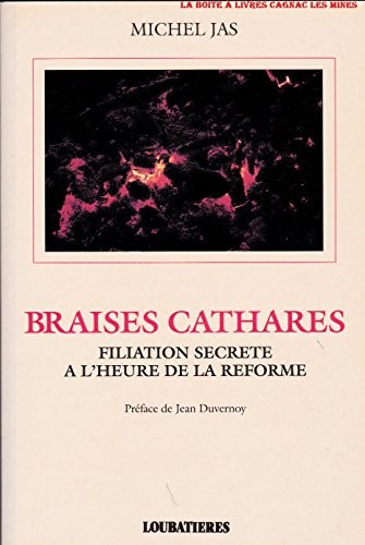 Braises cathares: Filiation secrète à l'heure de la Réforme