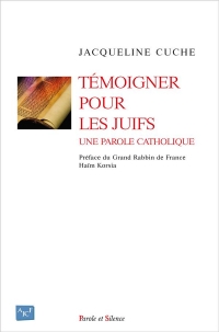 Témoigner pour les juifs: Une parole catholique