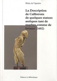 La Description de Callistrate de quelques statues antiques tant de marbre comme de bronze (1602)