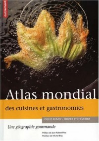 Atlas mondial des cuisines et gastronomies : Une géographie gourmande