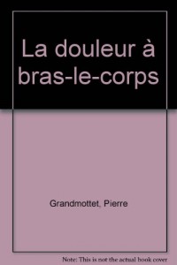 La douleur à bras-le-corps