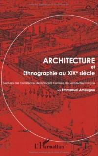 Architecture et ethnographie au XIXe siècle : Lectures des conférences de la Société centrale des architectes français