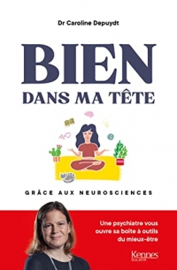 Bien dans ma tête grâce aux neurosciences: Bien dans ma tête grâce aux neurosciences