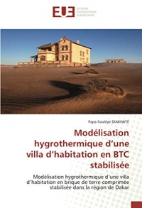 Modélisation hygrothermique d’une villa d’habitation en BTC stabilisée: Modélisation hygrothermique d’une villa d’habitation en brique de terre comprimée stabilisée dans la région de Dakar