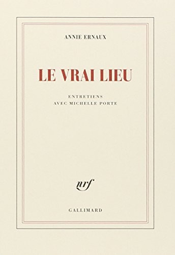 Le vrai lieu: Entretiens avec Michelle Porte