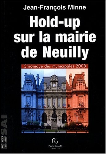 Hold-up sur la mairie de Neuilly : Chronique des municipales 2008