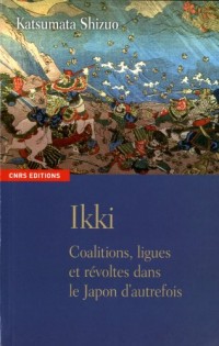 Ikki. Coalitions, ligues et révoltes dans le Japon d'autrefois