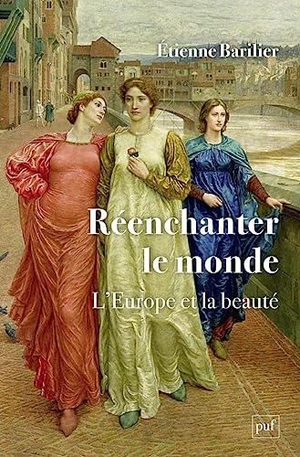 Réenchanter le monde: L'Europe et la beauté