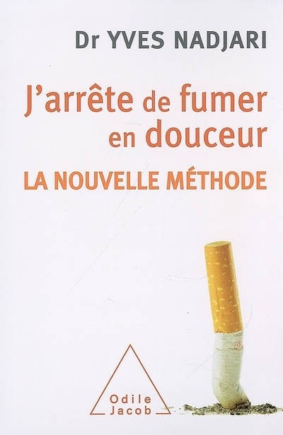 J'arrête de fumer en douceur : La nouvelle méthode