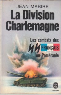 La division Charlemagne.Les combats des SS français en Poméranie