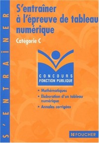 S'entraîner à l'épreuves de tableau numérique : Catégorie C