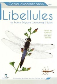 Cahier d'identification des libellules de France, Belgique, Luxembourg & Suisse : Toutes les espèces, Larves & adultes