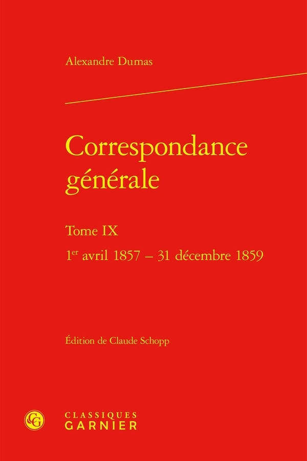 Correspondance générale. tome ix - 1er avril 1857 - 31 décembre 1859: 1ER AVRIL 1857 - 31 DÉCEMBRE 1859