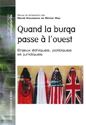 Quand la burqa passe à l'Ouest : Enjeux éthiques, politiques et juridiques