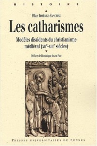 Les Catharismes : Modèles dissidents du christianisme médiéval (XIIe-XIIIe siècles)