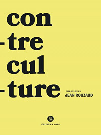 Contre-culture: Chroniques de Jean Rouzaud