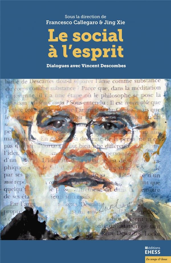 Le Social a l'Esprit - Dialogues avec Vincent Descombes