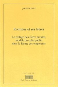 Romulus et ses frères : Le collège des frères arvales, modèle du culte public dans la Rome des empereurs