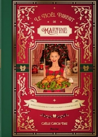 Le Noël parfait de Martine: 80 recettes pour un Noël magique et inoubliable