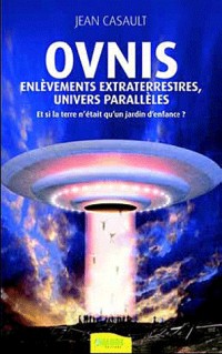 Ovnis - Enlèvements extraterrestres, univers parallèles