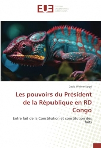 Les pouvoirs du Président de la République en RD Congo: Entre fait de la Constitution et constitution des faits