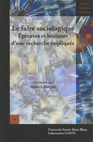 Le faire sociologique : Epreuves et horizons de la recherche impliquée