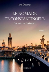 Le nomade de Constantinople: Les voies de l’existence