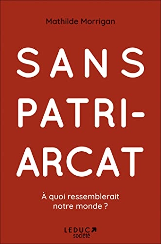 Sans patriarcat: À quoi ressemblerait notre monde ?