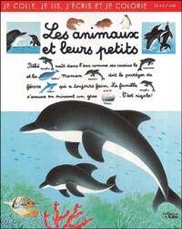Les Animaux et leurs petits: je colle, je lis, j'écris et je colorie : de 4 à 7 ans