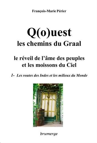 Q(o) uest, les Chemins du Graal, Tome 1 : La route des Indes et les milieux du Monde