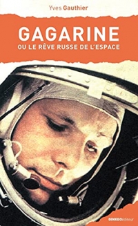 Gagarine : ou le rêve russe de l'espace