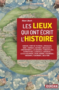 Les lieux qui ont écrit l'histoire