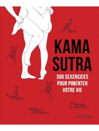 Kama Sutra 300 sexercices pour pimenter votre vie