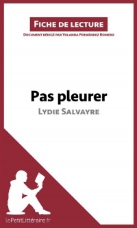 Fiche de lecture : Pas pleurer de Lydie Salvayre (fiche de lecture) : Résumé complet et analyse détaillée de l'oeuvre