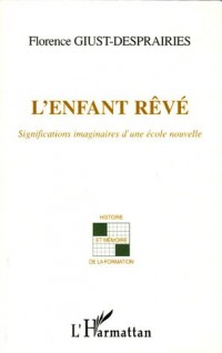 L'enfant rêvé : Significations imaginaires d'une école nouvelle