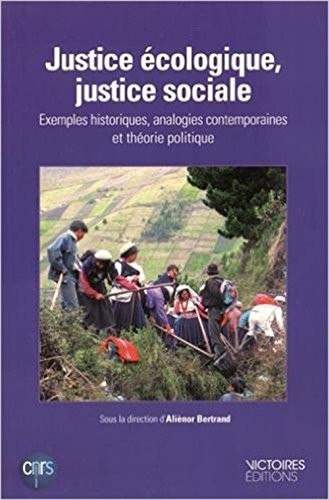Justice écologique, justice sociale : Exemples historiques, analogies contemporaines et théorie politique