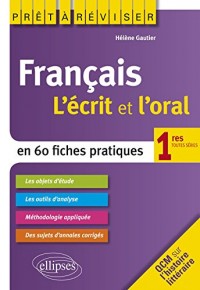 Prêt à Réviser Français l'Écrit et l'Oral en 60 Fiches Pratiques 1res Toutes Séries