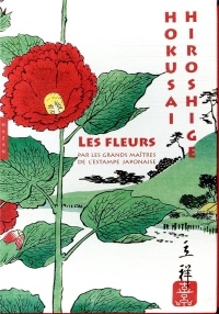 Les fleurs par les grands maîtres de l'estampe japonaise