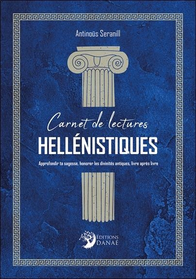 Carnet de lectures hellénistiques - Approfondir ta sagesse, honorer les divinités antiques, livre après livre