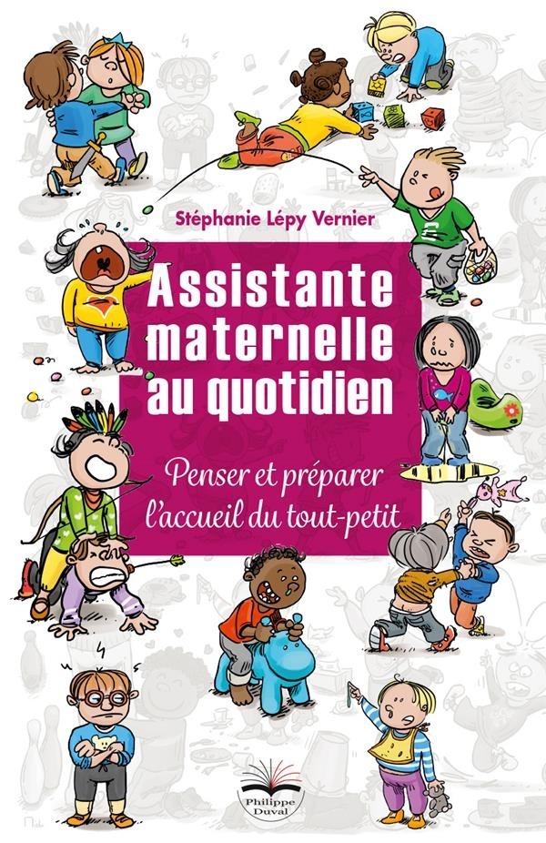 Assistante maternelle au quotidien: Penser et préparer l'accueil du tout-petit