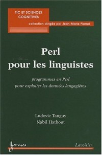 Perl pour les Linguistes. Programmes en Perl pour Exploiter les Donnees Langagieres