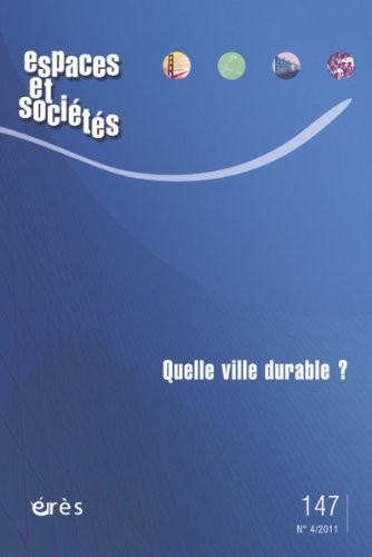 Espaces et sociétés, N° 147, Décembre 201 : Quelle ville durable ?